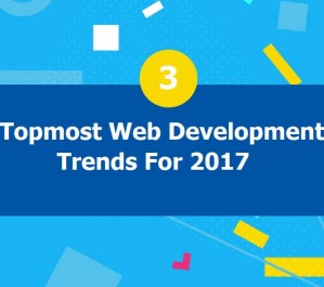3-Topmost-Web-Development-Trends-For-2017